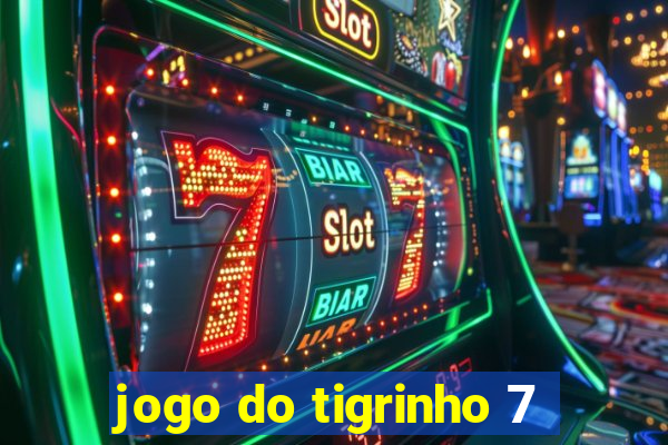 jogo do tigrinho 7